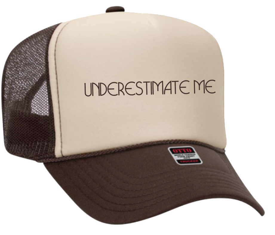 Underestimate Me Foam Trucker Hat